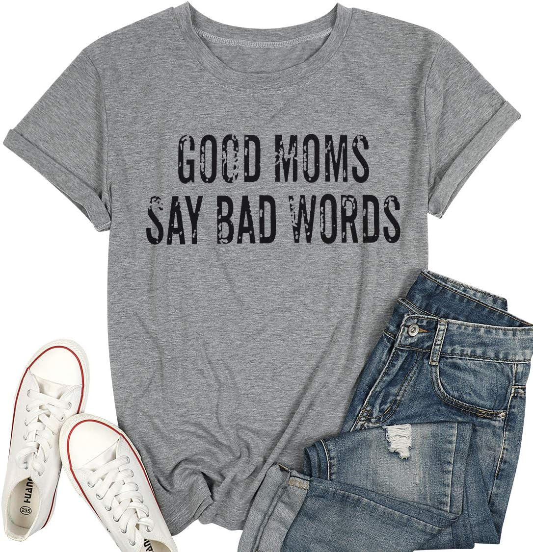 Good Mom Say Bad Words T Shirt Mom Life Short Sleeve Shirts Mama Tshirt Women Funny Graphic Printed Casual Tee Tops